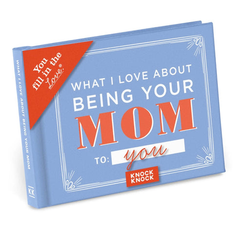 What I l Love About Being Your Mom Fill in the Love® Book